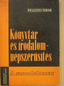 Pelejtei Tibor - Könyvtár- és irodalomnépszerűsítés [antikvár]