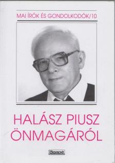 SZABÓ FERENC - Halász Piusz önmagáról [antikvár]