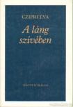 Czipri Éva - A láng szívében [antikvár]
