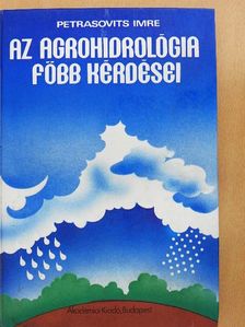 Petrasovits Imre - Az agrohidrológia főbb kérdései [antikvár]