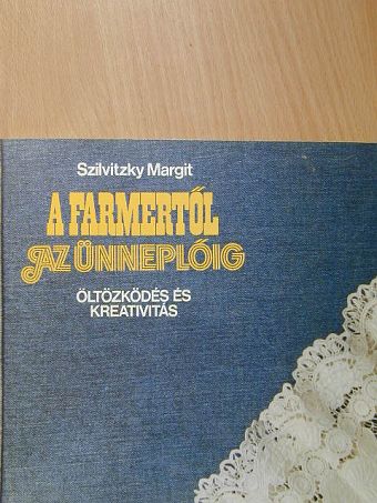 Szilvitzky Margit - A farmertől az ünneplőig [antikvár]