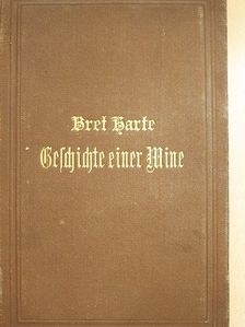 Bret Harte - Die Geschichte einer Mine (gótbetűs) [antikvár]