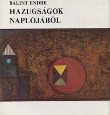 Bálint Endre - Hazugságok naplójából [antikvár]