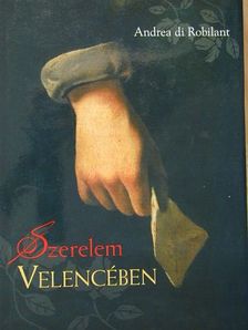 Andrea di Robilant - Szerelem Velencében [antikvár]