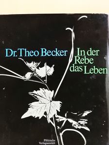 Dr. Theo Becker - In der Rebe das Leben (dedikált példány) [antikvár]