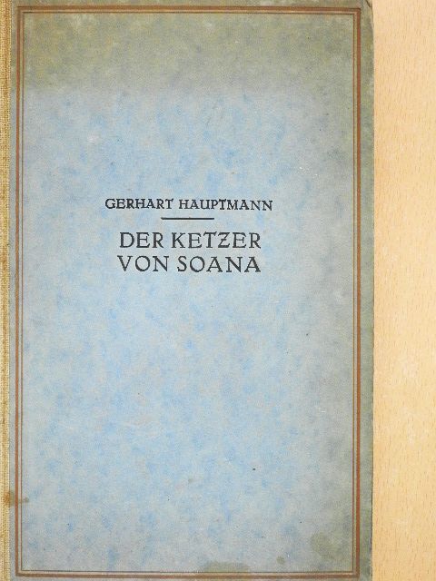 Gerhart Hauptmann - Der Ketzer von Soana [antikvár]
