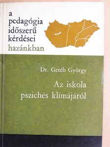Dr. Geréb György - Az iskola pszichés klímájáról [antikvár]