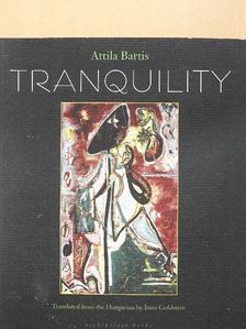 Attila Bartis - Tranquility [antikvár]