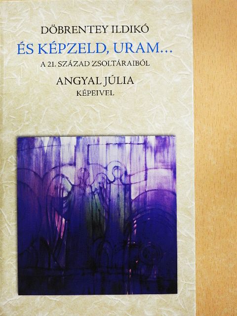 Döbrentey Ildikó - És képzeld, Uram... [antikvár]