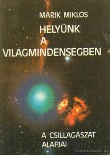 Marik Miklós - Helyünk a világmindenségben [antikvár]