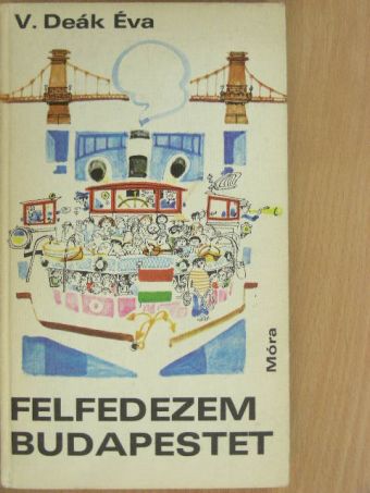 V. Deák Éva - Felfedezem Budapestet [antikvár]
