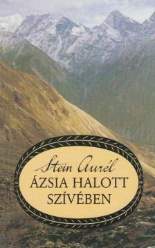 Stein Aurél - Ázsia halott szívében [antikvár]