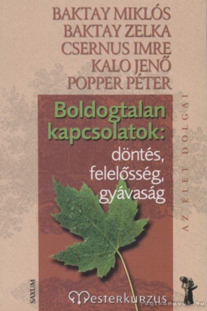 Popper Péter, Csernus Imre, Baktay Miklós, Baktay Zelka, Kalo Jenő - Boldogtalan kapcsolatok [antikvár]