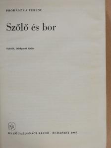 Prohászka Ferenc - Szőlő és bor [antikvár]