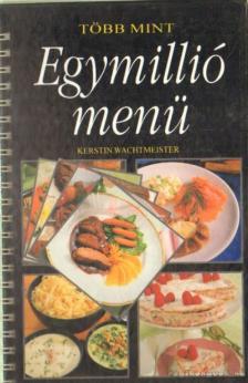 Wachtmeister, Kerstin - Több mint egymillió menü [antikvár]