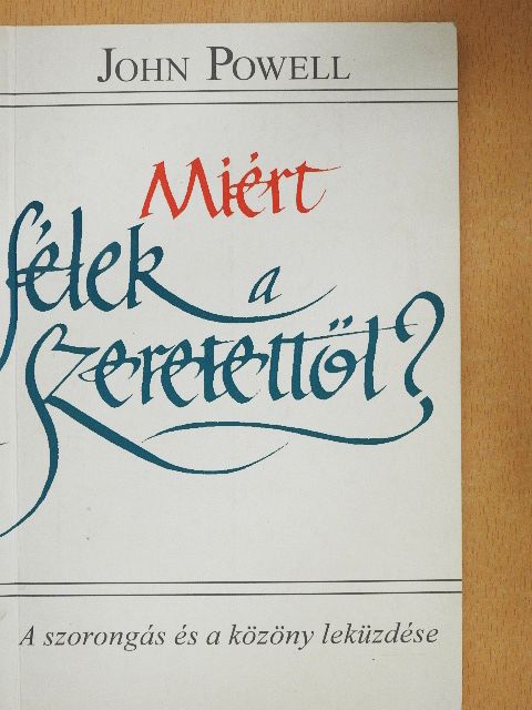 John Powell - Miért félek a szeretettől? [antikvár]