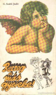 G. SZABÓ JUDIT - Bezzeg a más gyereke! [antikvár]