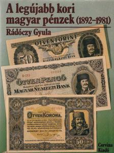 Rádóczy Gyula - A legújabb kori magyar pénzek [antikvár]