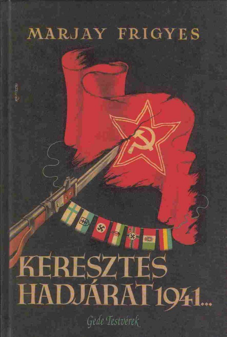 MARJAY FRIGYES - Keresztes hadjárat 1941... [antikvár]