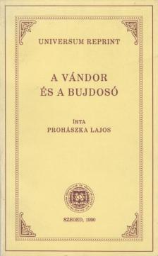 Prohászka Lajos - A vándor és a bujdosó [antikvár]