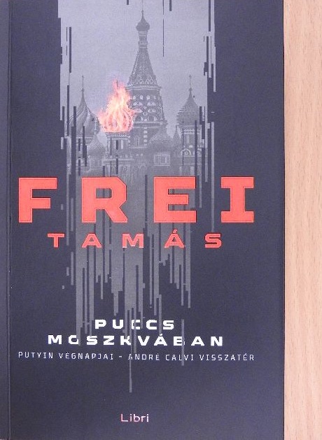 Frei Tamás - Puccs Moszkvában [antikvár]