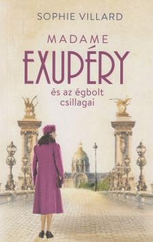 Sophie Villard - Madame Exupéry és az égbolt csillagai [antikvár]
