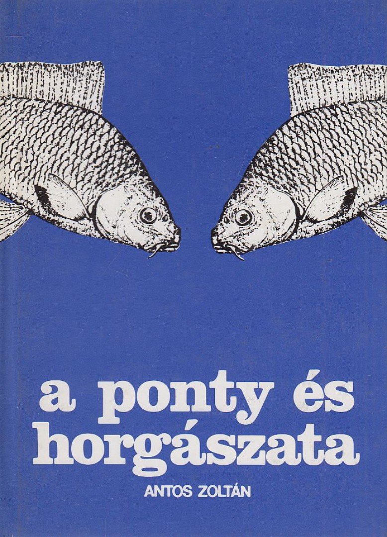 ANTOS ZOLTÁN - A ponty és horgászata [antikvár]