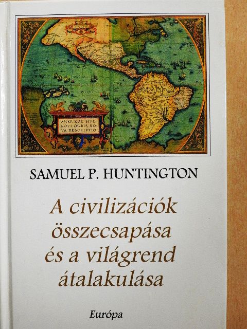 Samuel P. Huntington - A civilizációk összecsapása és a világrend átalakulása [antikvár]