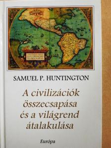 Samuel P. Huntington - A civilizációk összecsapása és a világrend átalakulása [antikvár]