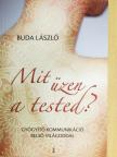 Buda László - Mit üzen a tested? [antikvár]