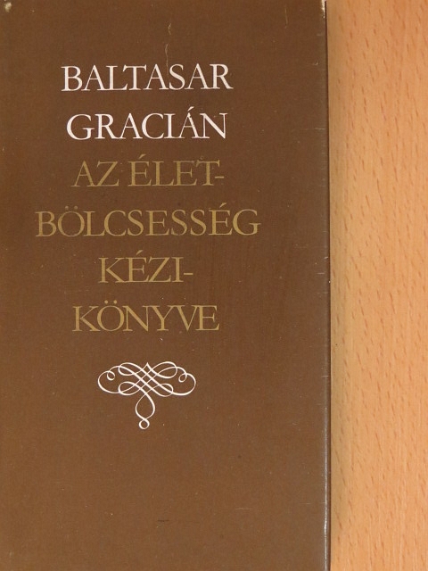 Baltasar Gracián - Az életbölcsesség kézikönyve [antikvár]