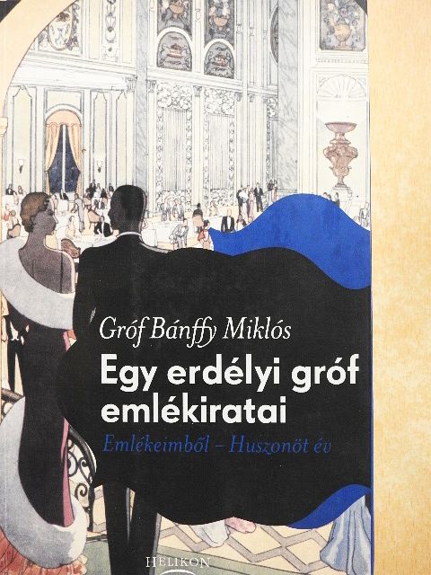 Bánffy Miklós - Egy erdélyi gróf emlékiratai [antikvár]