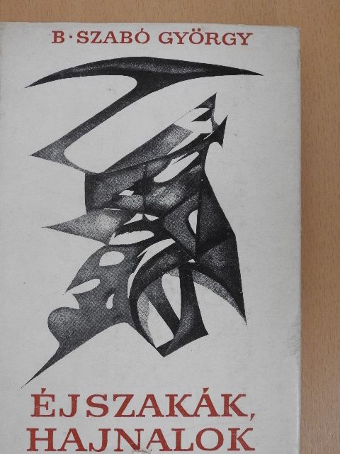 B. Szabó György - Éjszakák, hajnalok [antikvár]