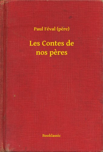 PAUL FÉVAL - Les Contes de nos peres [eKönyv: epub, mobi]