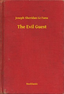 Fanu Joseph Sheridan Le - The Evil Guest [eKönyv: epub, mobi]
