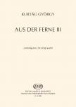 KURTÁG GYÖRGY - AUS DER FERNE III VONÓSNÉGYESRE