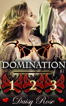 Rose Daisy - Domination 1 - 3 [eKönyv: epub, mobi]