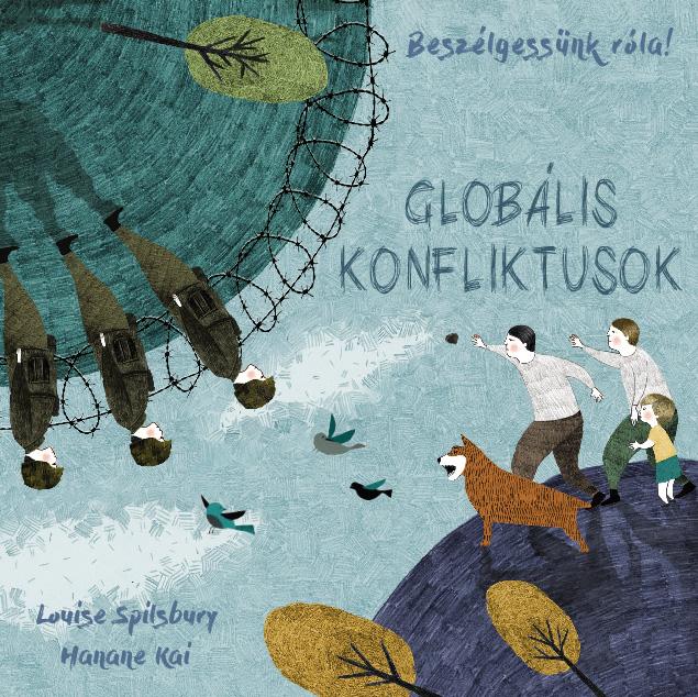 Louise Spilsbury - Beszélgessünk róla! - Globális konfliktusok