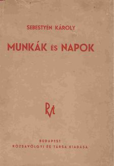 SEBESTYÉN KÁROLY - Munkák és napok [antikvár]
