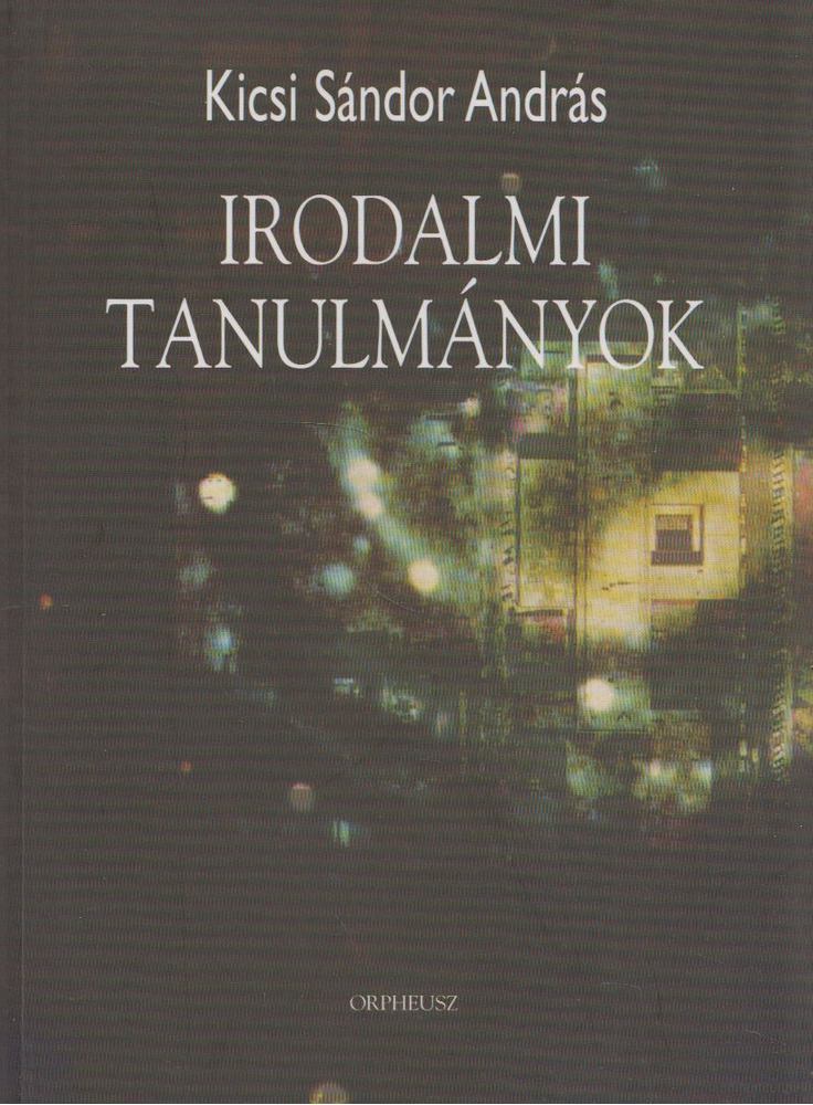 Kicsi Sándor András - Irodalmi tanulmányok [antikvár]