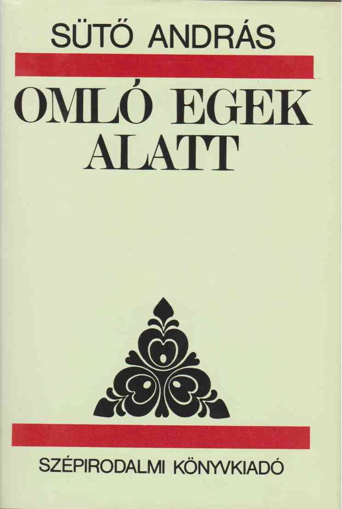 SÜTŐ ANDRÁS - Omló egek alatt [antikvár]