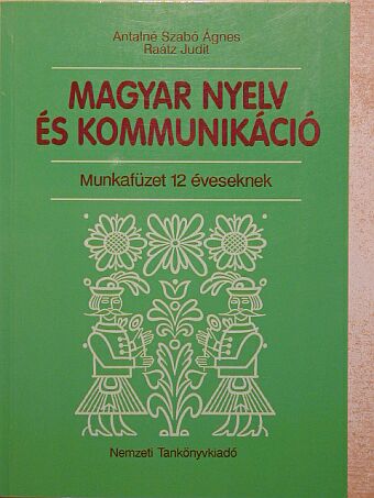 Antalné Szabó Ágnes - Magyar nyelv és kommunikáció - Munkafüzet 12 éveseknek [antikvár]