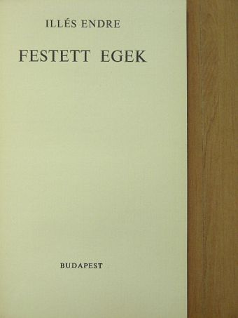 Illés Endre - Festett egek [antikvár]