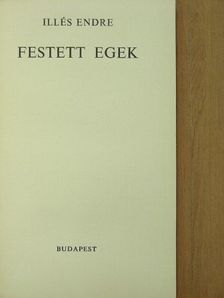 Illés Endre - Festett egek [antikvár]