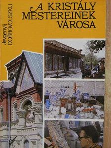 Jevgenyij Dobrovolszkij - A kristály mestereinek városa [antikvár]