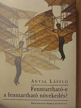 Antal László - Fenntartható-e a fenntartható növekedés? [antikvár]