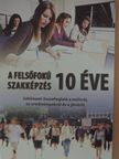 Dr. Sediviné Balassa Ildikó - A felsőfokú szakképzés tíz éve [antikvár]