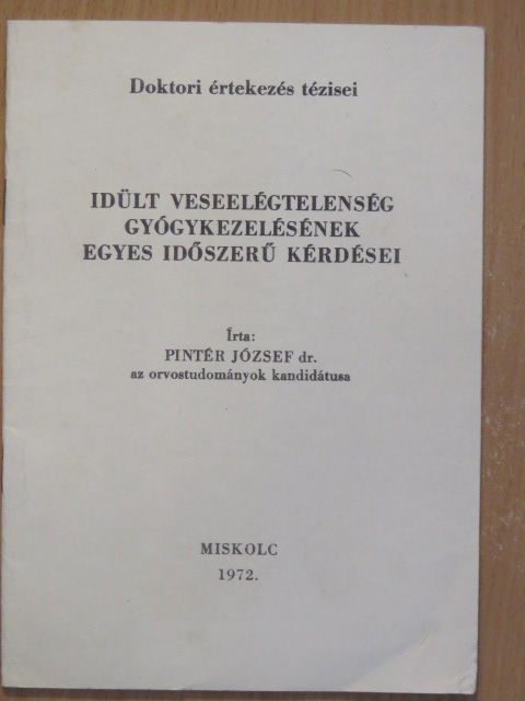 Dr. Pintér József - Idült veseelégtelenség gyógykezelésének egyes időszerű kérdései [antikvár]