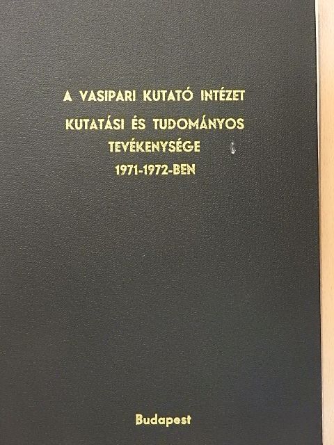 A Vasipari Kutató Intézet kutatási és tudományos tevékenysége 1971-1972-ben [antikvár]