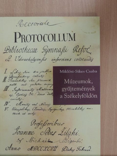 Miklósi-Sikes Csaba - Múzeumok, gyűjtemények a Székelyföldön [antikvár]